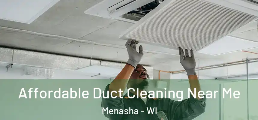  Affordable Duct Cleaning Near Me Menasha - WI