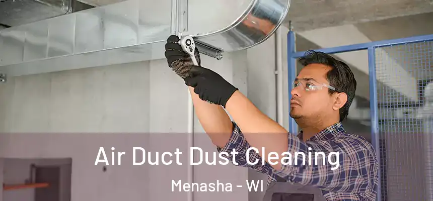  Air Duct Dust Cleaning Menasha - WI