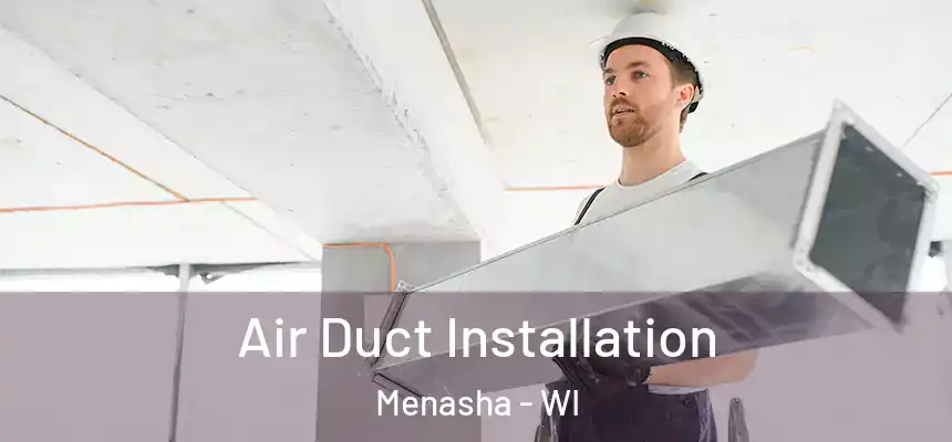  Air Duct Installation Menasha - WI