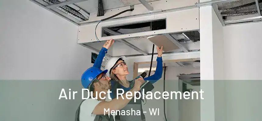 Air Duct Replacement Menasha - WI