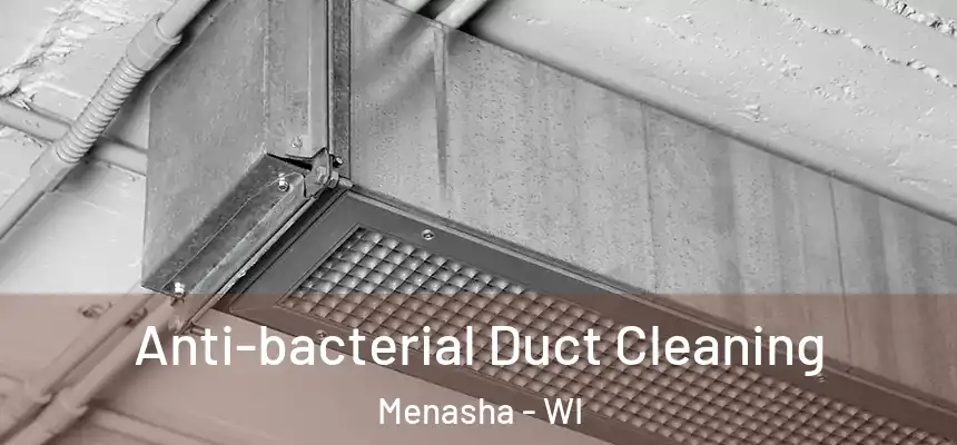  Anti-bacterial Duct Cleaning Menasha - WI