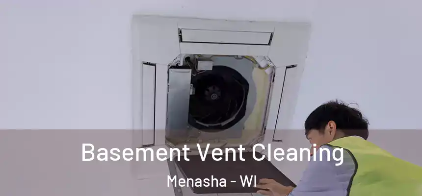  Basement Vent Cleaning Menasha - WI