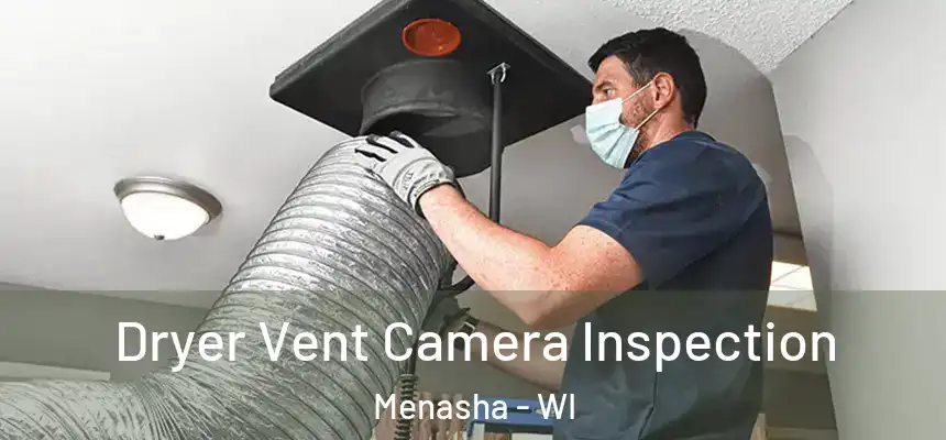  Dryer Vent Camera Inspection Menasha - WI