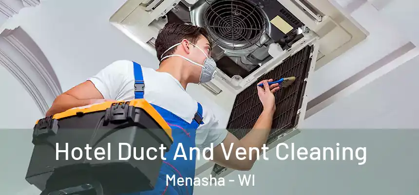  Hotel Duct And Vent Cleaning Menasha - WI