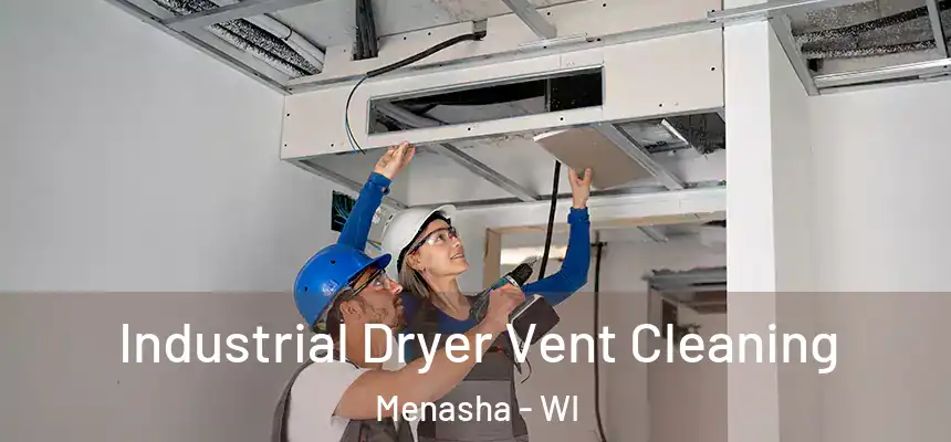  Industrial Dryer Vent Cleaning Menasha - WI