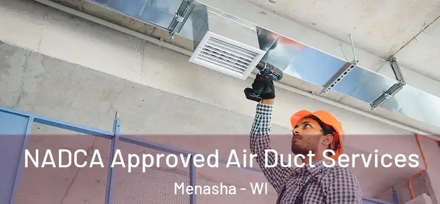  NADCA Approved Air Duct Services Menasha - WI