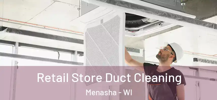  Retail Store Duct Cleaning Menasha - WI