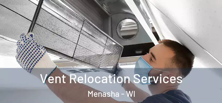  Vent Relocation Services Menasha - WI