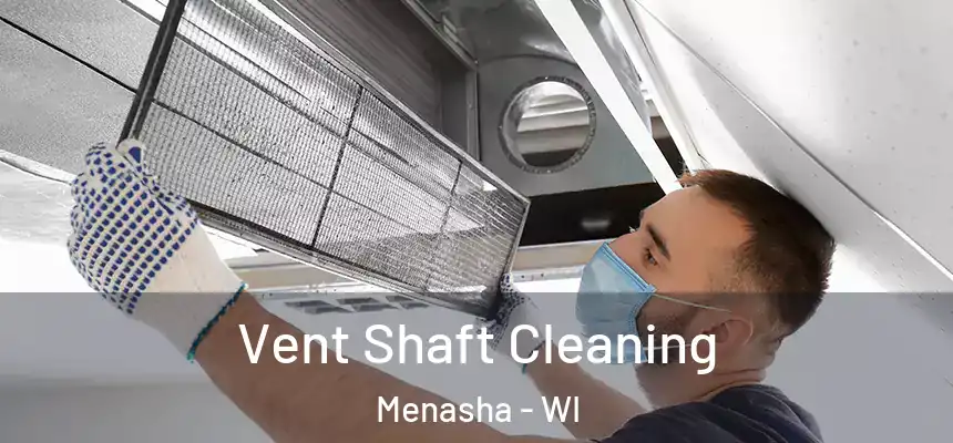  Vent Shaft Cleaning Menasha - WI