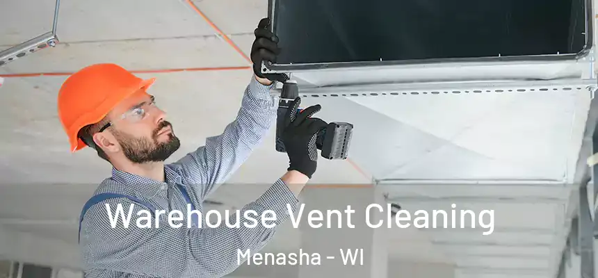  Warehouse Vent Cleaning Menasha - WI