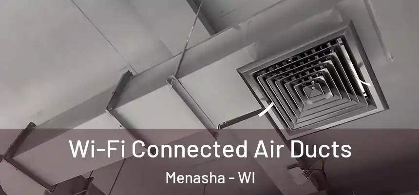  Wi-Fi Connected Air Ducts Menasha - WI